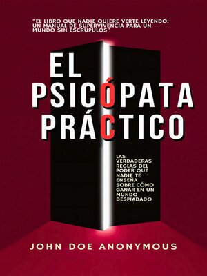 cover image of El Psicópata Práctico--Las Verdaderas Reglas Del Poder Que Nadie Te Enseña Sobre Cómo Ganar En Un Mundo Despiadado